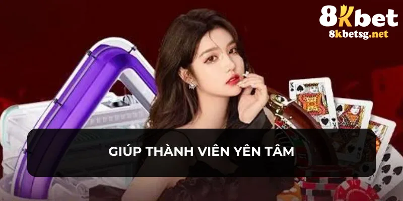 Thành viên sẽ an tâm tham gia dịch vụ tại nền tảng