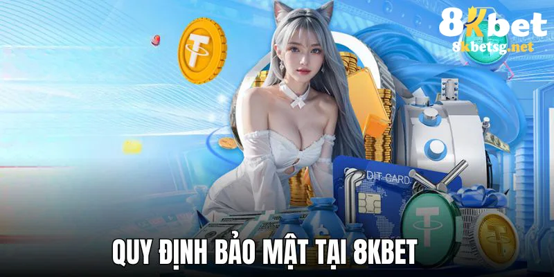 Quy định bảo mật 8KBET chuẩn nhất